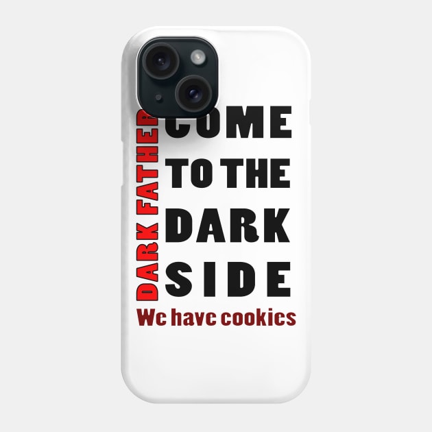 COM TO THE DARK SIDE WE HAVE COOKIES Phone Case by myouynis