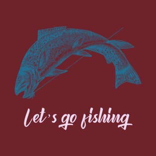 Let's Go Fishing (blue trout drawing) T-Shirt