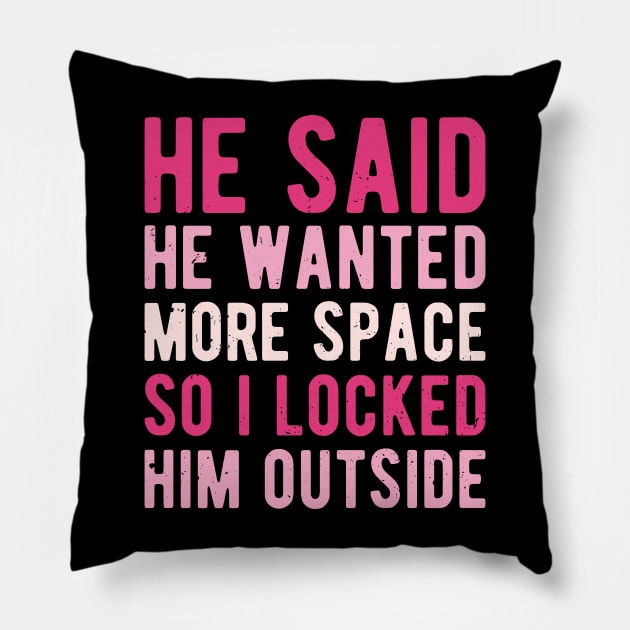 He Said He Wanted More Space i need my space Pillow by Gaming champion