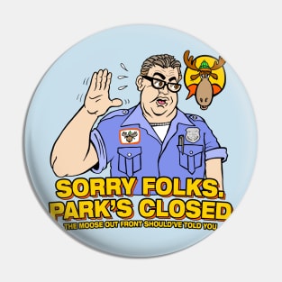 Sorry Folks. Park's Closed Pin