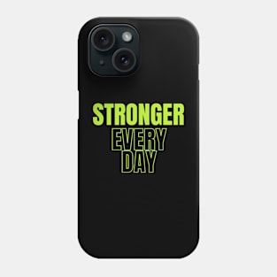 stronger every day Phone Case