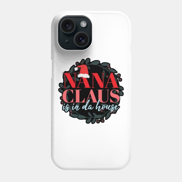 Nana Claus is in da house! Merry Christmas! Phone Case by MrPila