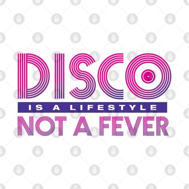 Disco Is A Lifestyle Not A Fever by emandbeyond