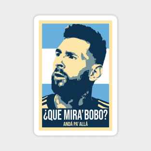 Messi - Qué mira bobo? Andá pa allá - Lionel Messi shirt meme v2 Magnet