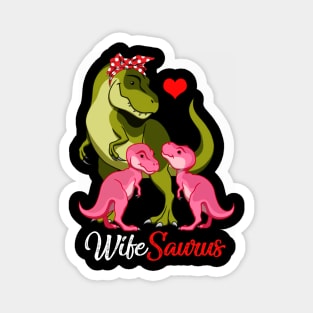 Wifesaurus T-Shirt T-rex Wife Saurus Dinosaur Magnet