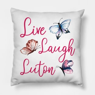 Live Laugh Luton Pillow