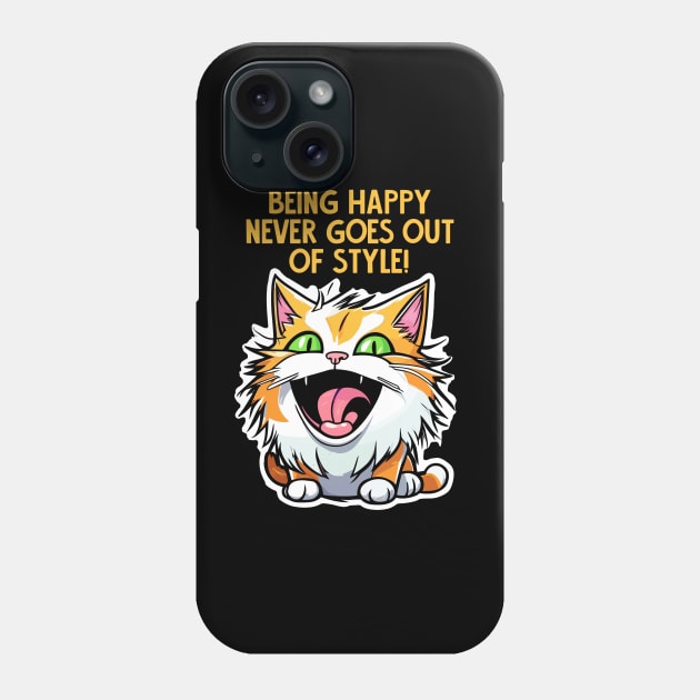 Being Happy never goes  out of style Phone Case by Kingrocker Clothing