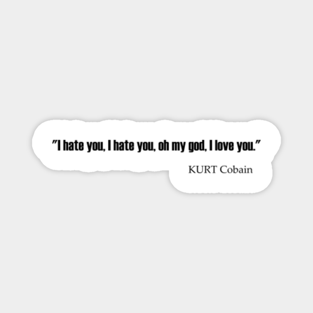 Kurt Cobain Zitat Kurt Cobain Magnet Teepublic Au
