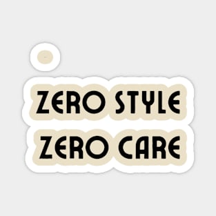 Zero style zero care Magnet