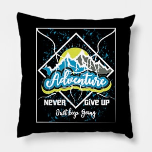 Never Give Up Just Keep Going Adventure Pillow