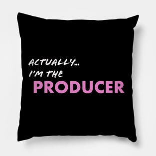 Actually I'm the Producer Pillow