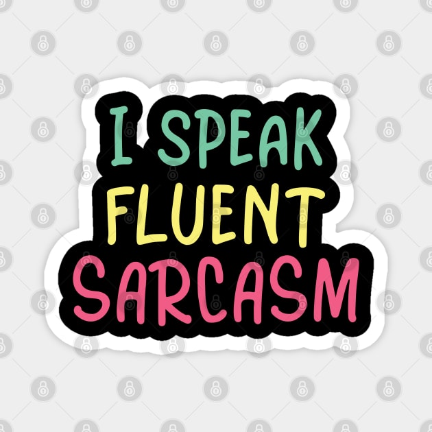 I speak fluent sarcasm Magnet by Ivana27