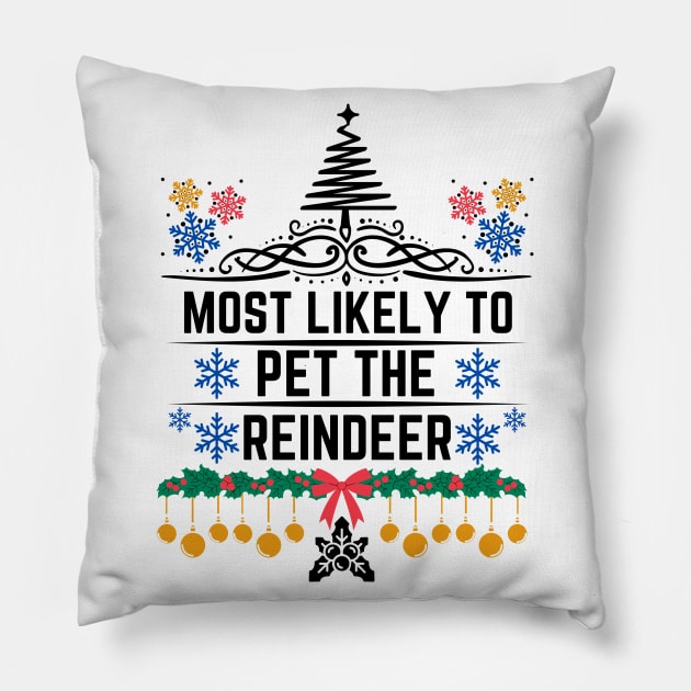 Most Likely to Pet the Reindeer - Hilarious Xmas and Playful Expression Suggesting a Person Who Is Inclined to Engage in Gentle and Friendly Interactions - Christmas Funny Family Gift for Reindeer Lovers Pillow by KAVA-X