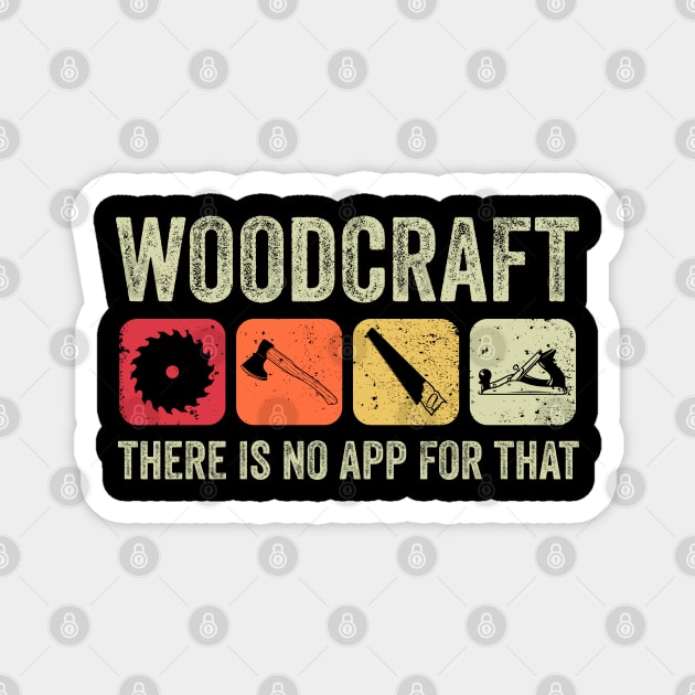 Woodcraft - There is no App for that Magnet by susanne.haewss@googlemail.com