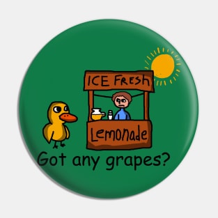 Duck song  Got Any Grapes Pin