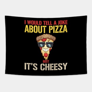 Humor I Would Tell A Joke About Pizza But Italian Food Tapestry