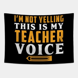 I'm Not Yelling This is My Teacher Voice Novelty Teacher Tapestry