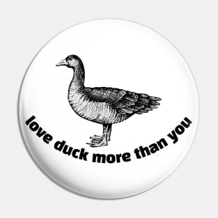 love duck more than you Pin