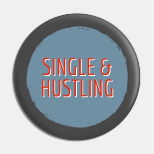 Single & Hustling Pin