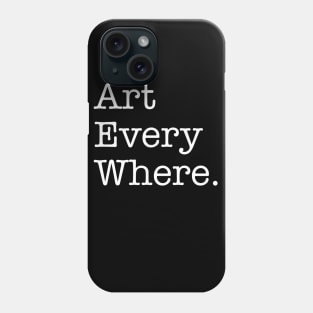 art everywhere Phone Case