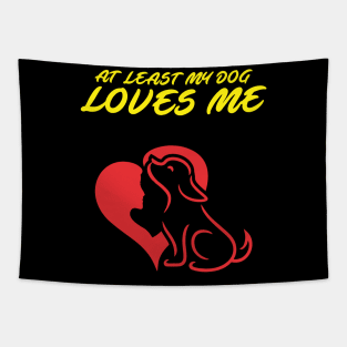 At Least My Dog Loves Me for Women Funny Dog Tapestry