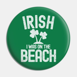 Irish I Was On The Beach Pin