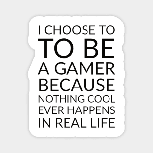 i choose to be a gamer/ gaming meme #1 Magnet