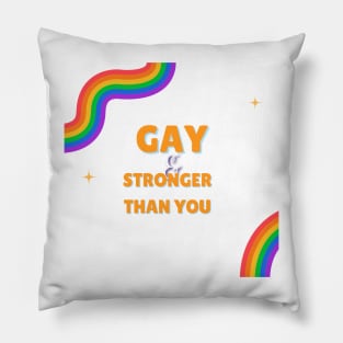 gay and stronger than you Pillow