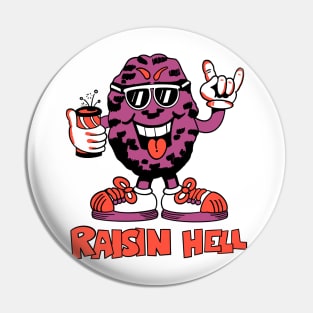 Raisin Hell Pin