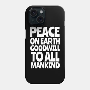 Peace On Earth Goodwill To All Mankind Phone Case