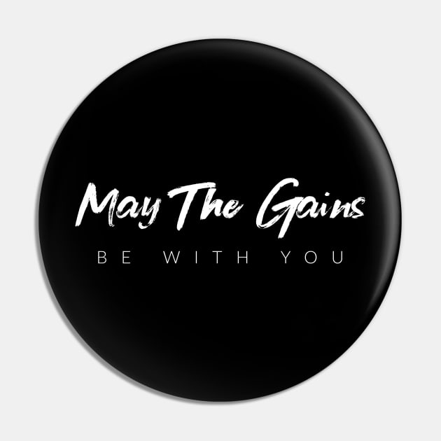 May The Gains Be With You Pin by TextyTeez