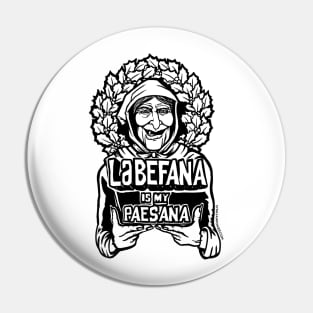 La Befana is my Paesana Pin