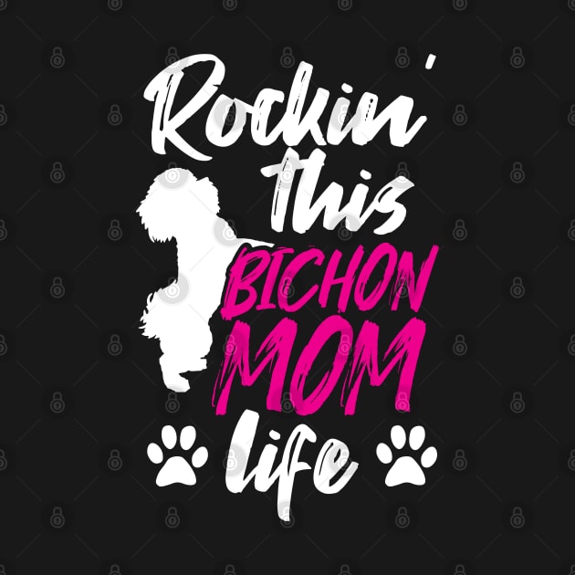 Bichon Mom Dog Owner Gift Rockin This Bichon Mom Life Tee Bichon Frise by InnerMagic