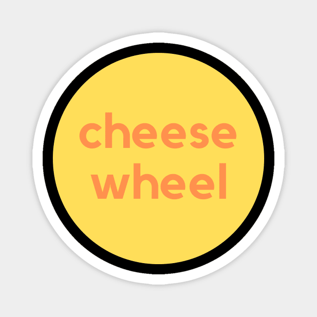 Cheese Wheel Magnet by C-Dogg