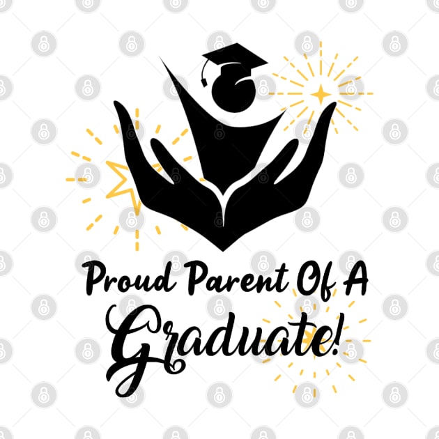 Proud Parent Of A Graduate! by Look Up Creations