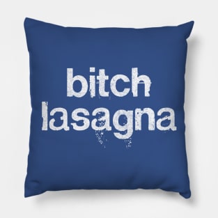 Bitch Lasagna Pillow