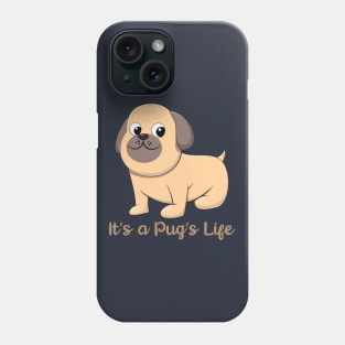 Its a pugs life Phone Case