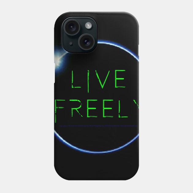 Live Freely Phone Case by SoWhat