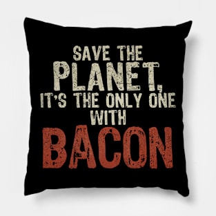 Save The Planet Bacon Lover Pillow