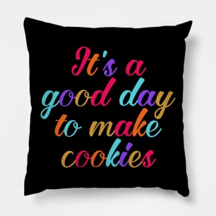 It's a good day to make cookies Pillow