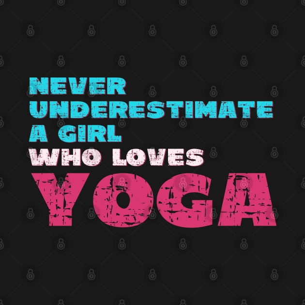 Never underestimate a girl who loves yoga by Red Yoga