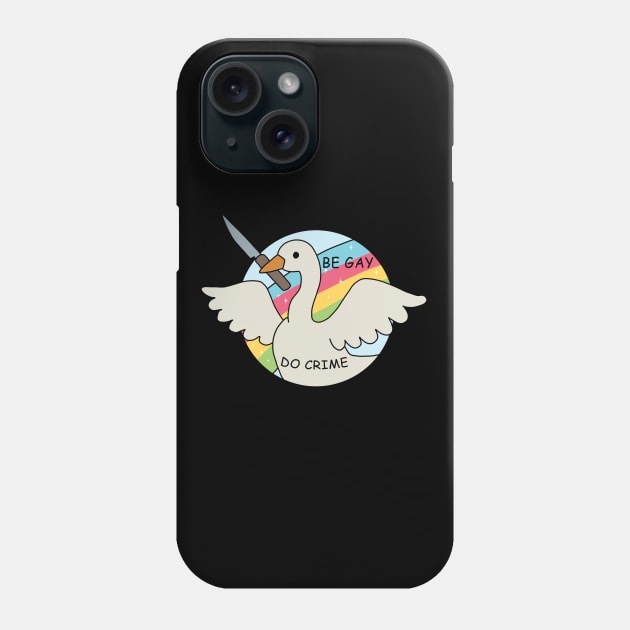 Be Gay Do Crime - Goose Phone Case by valentinahramov