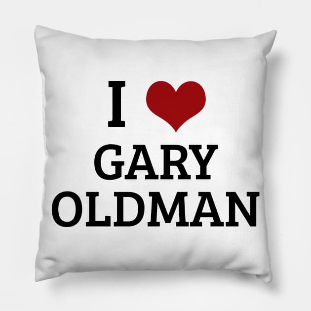 I Heart Gary Oldman Pillow by planetary