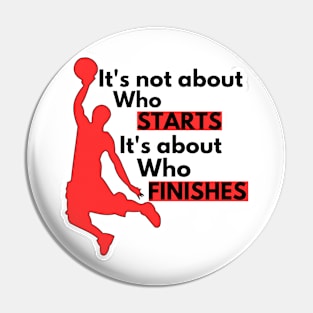 "It's about who finishes" Pin