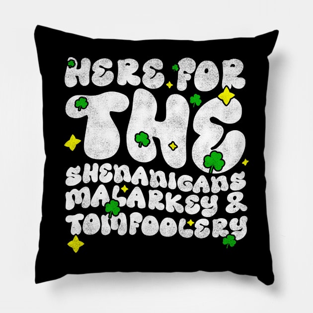 Here For The Shenanigans Malarkey And Tomfoolery -  Funny St Patrick's Day Quote Pillow by BenTee
