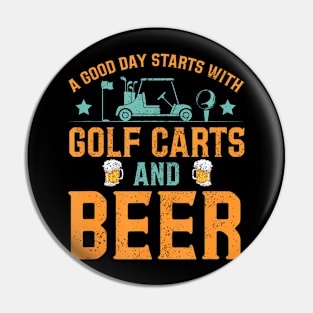 A Good Day Starts With Golf Carts And Beer Golfing Pin