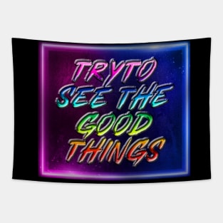 Try to see the good things Tapestry