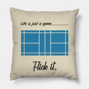 "Life is just a game, Flick it!" T-shirts and props with sport motto. ( Badminton Theme ) Pillow