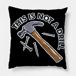 This Is Not a Drill hammer Pillow