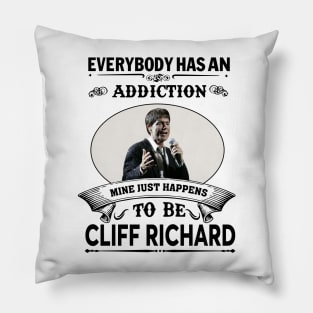 Everybody has an addiction mine just happens to be Cliff Richard Pillow